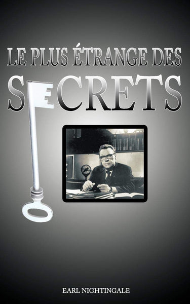 Le Plus Etrange Des Secrets / The Strangest Secret (French Edition)