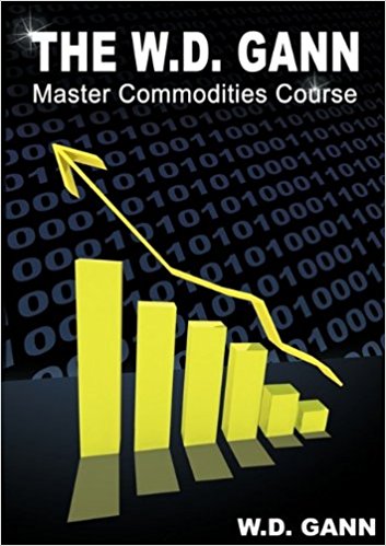 The W. D. Gann Master Commodity Course: Original Commodity Market Trading Course