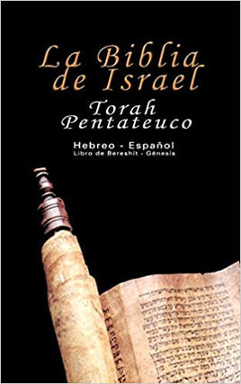 La Biblia de Israel: Torah Pentateuco: Hebreo - Español : Libro de Bereshít - Génesis (Spanish and Hebrew Edition)