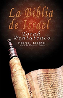La Biblia de Israel: Torah Pentateuco: Hebreo - Español : Libro de Shemot - Éxodo
