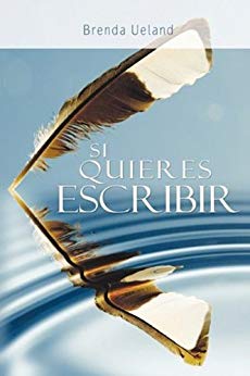 Si quieres escribir / If You Want to Write (Spanish Edition) Brenda Ueland: Books