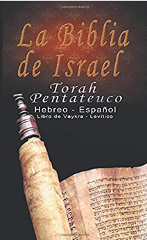 La Biblia de Israel: Torah Pentateuco: Hebreo - Espanol: Libro de Levitico - Vaykra (Spanish Edition)