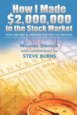 How I Made $2, 000, 000 in the Stock Market: Now Revised & Updated for the 21st Century: Nicolas Darvas, Steve Burns Books