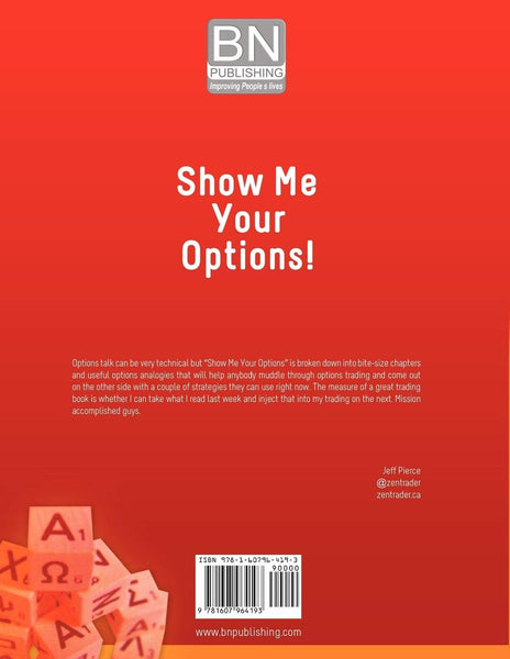 Show Me Your Options! The Guide to Complete Confidence for Every Stock and Options Trader Seeking Consistent, Predictable Returns: Steve Burns, Christopher Ebert Books