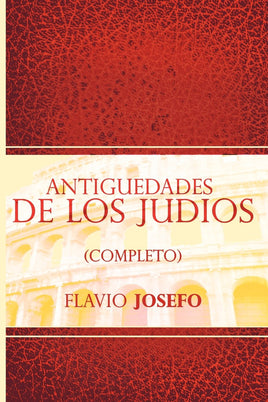 Antiguedades de Los Judios (Completo) / Jewish Antiques (Spanish Edition): Flavio Josefo Books