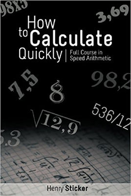 How to Calculate Quickly: Full Course in Speed Arithmetic