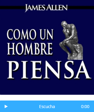 Como El Hombre Piensa, Así Es Su Vida