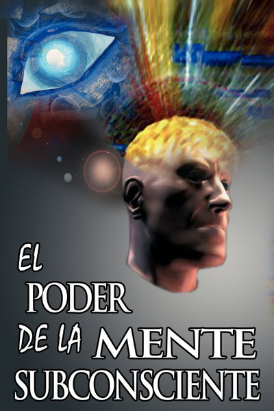 El Poder De La Mente Subconsciente (The Power of the Subconscious Mind) (Spanish Edition)