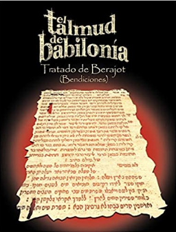 El Talmud de Babilonia: Tratado de Berajot (Bendiciones) (Spanish Edition)